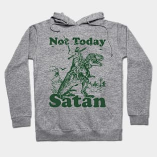 Not Today Satan Hoodie